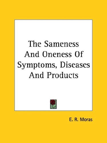 The Sameness and Oneness of Symptoms, Diseases and Products