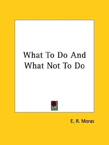 What to Do and What Not to Do
