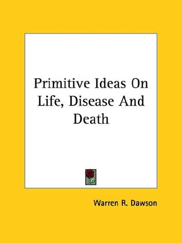 Primitive Ideas on Life, Disease and Dea