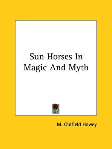 Sun Horses in Magic and Myth
