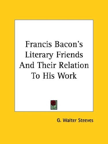 Francis Bacon's Literary Friends and the