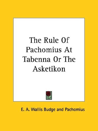 The Rule of Pachomius at Tabenna Or the Asketikon