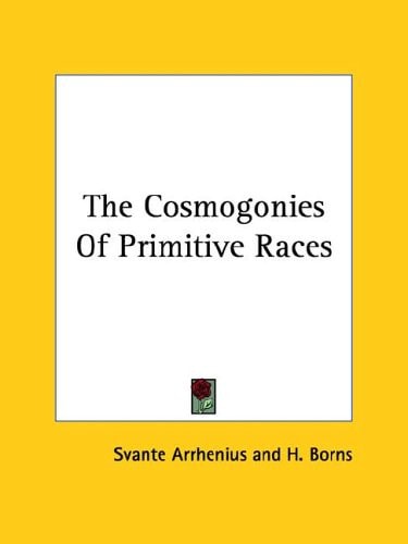 The Cosmogonies of Primitive Races