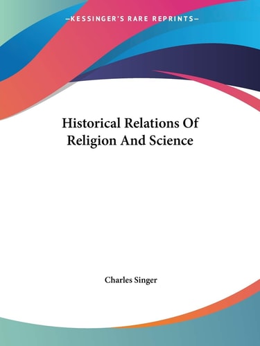 Historical Relations of Religion and Science