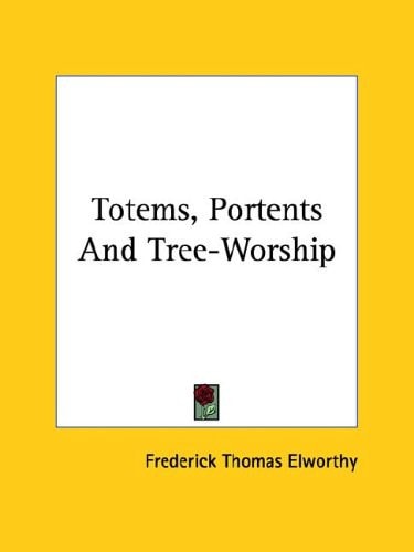 Totems, Portents and Tree-Worship