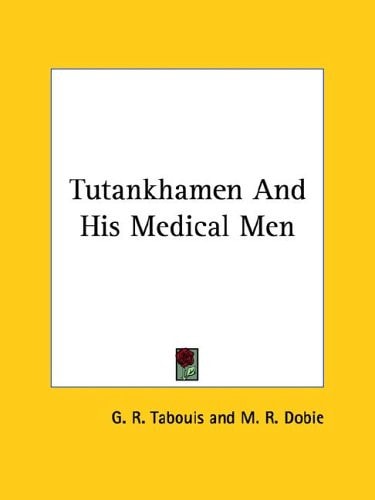 Tutankhamen and His Medical Men