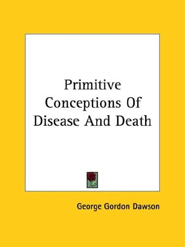 Primitive Conceptions of Disease and Dea
