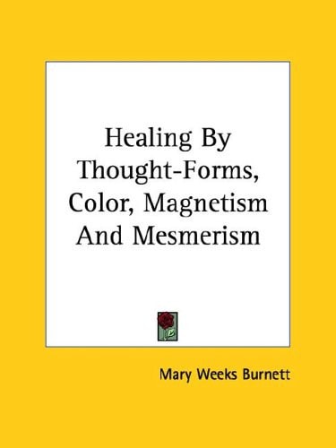 Healing by Thought-Forms, Color, Magneti