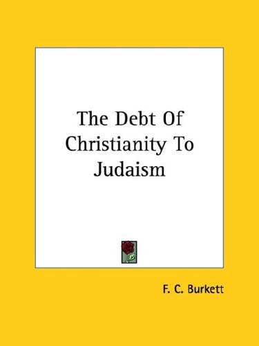The Debt of Christianity to Judaism