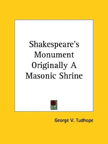 Shakespeare's Monument Originally a Masonic Shrine