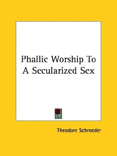 Phallic Worship to a Secularized Sex