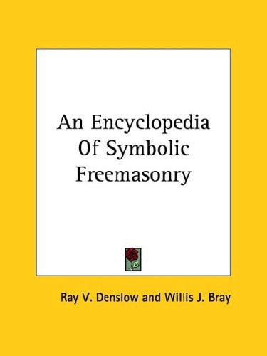 An Encyclopedia of Symbolic Freemasonry