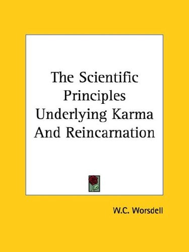 The Scientific Principles Underlying Karma and Reincarnation