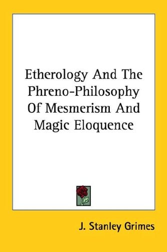 Etherology And The Phreno-Philosophy Of Mesmerism And Magic Eloquence