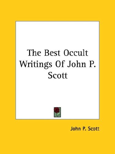 The Best Occult Writings Of John P. Scott