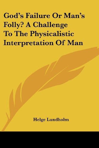 God's Failure or Man's Folly? a Challenge to the Physicalistic Interpretation of Man
