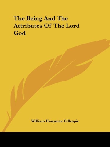 The Being And The Attributes Of The Lord God