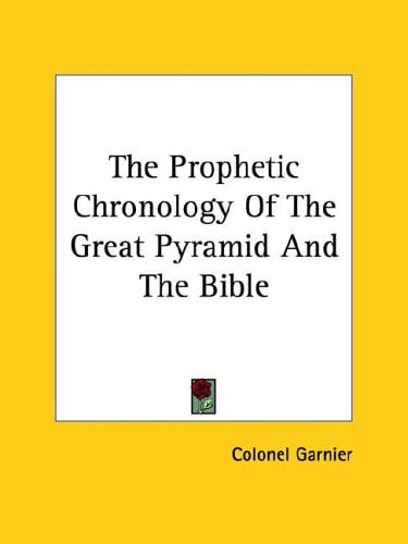 The Prophetic Chronology Of The Great Pyramid And The Bible
