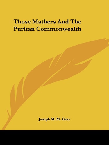 Those Mathers And The Puritan Commonwealth