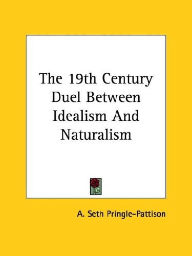 The 19th Century Duel Between Idealism And Naturalism