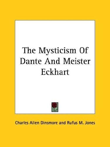 The Mysticism Of Dante And Meister Eckhart