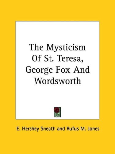 The Mysticism Of St. Teresa, George Fox And Wordsworth