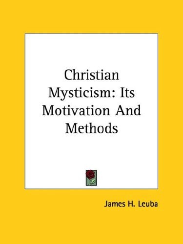 Christian Mysticism: Its Motivation And Methods