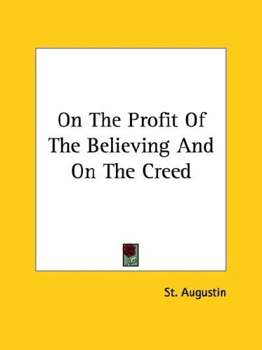 On The Profit Of The Believing And On The Creed