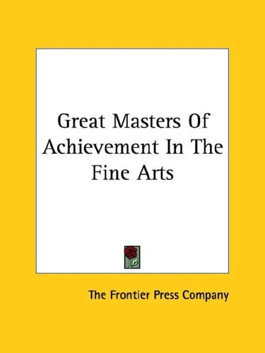 Great Masters Of Achievement In The Fine Arts