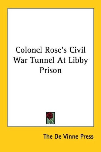 Colonel Rose's Civil War Tunnel At Libby Prison