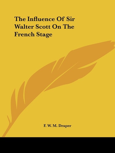 The Influence Of Sir Walter Scott On The French Stage