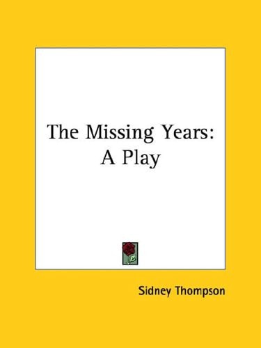 The Missing Years: A Play