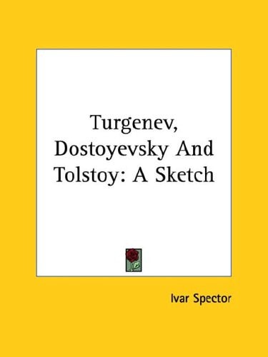 Turgenev, Dostoyevsky And Tolstoy: A Sketch