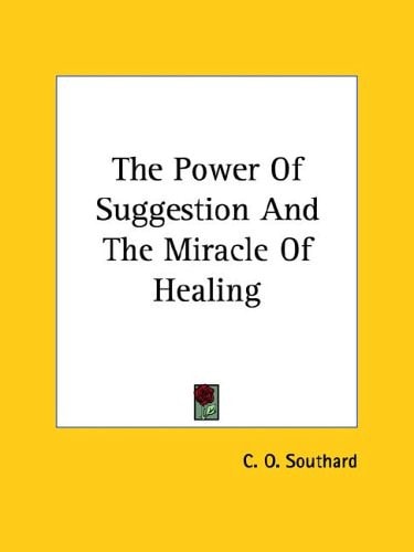 The Power Of Suggestion And The Miracle Of Healing
