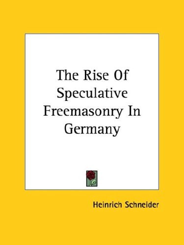 The Rise Of Speculative Freemasonry In Germany