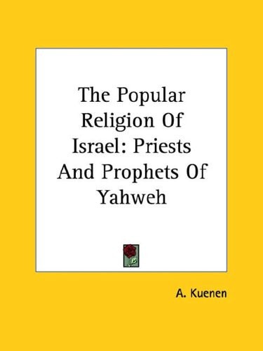 The Popular Religion Of Israel: Priests And Prophets Of Yahweh