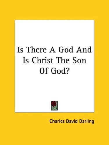 Is There A God And Is Christ The Son Of God?