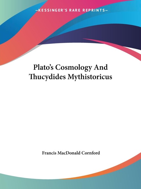 Platos Cosmology And Thucydides Mythistoricus