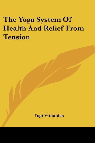The Yoga System Of Health And Relief From Tension