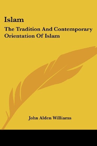 Islam: The Tradition and Contemporary Orientation of Islam