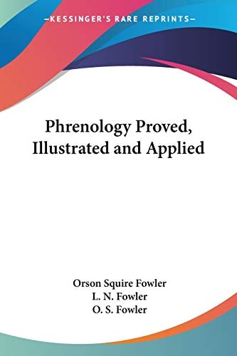 Phrenology Proved, Illustrated and Applied