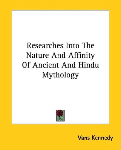 Researches Into The Nature And Affinity Of Ancient And Hindu Mythology
