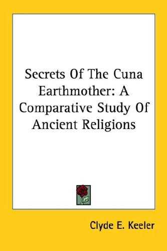 Secrets Of The Cuna Earthmother: A Comparative Study Of Ancient Religions