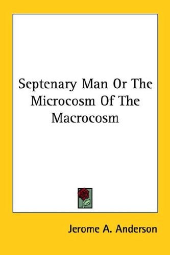 Septenary Man Or The Microcosm Of The Macrocosm