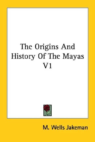 The Origins And History Of The Mayas V1
