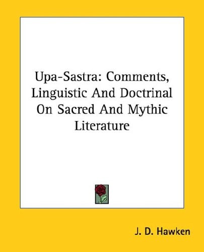 Upa-Sastra: Comments, Linguistic And Doctrinal On Sacred And Mythic Literature