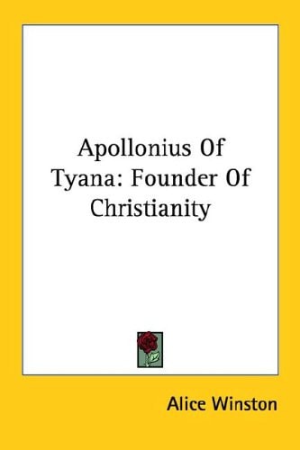 Apollonius Of Tyana: Founder Of Christianity