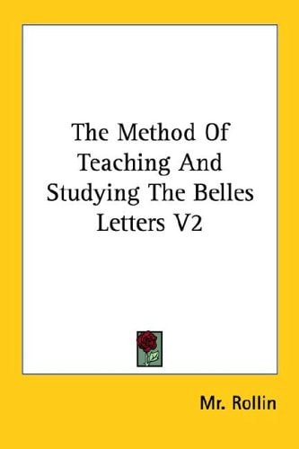 The Method Of Teaching And Studying The Belles Letters V2