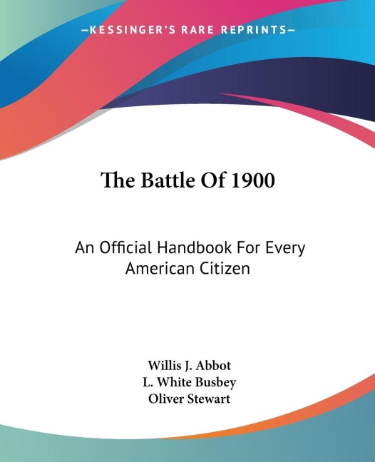 The Battle Of 1900: An Official Handbook For Every American Citizen