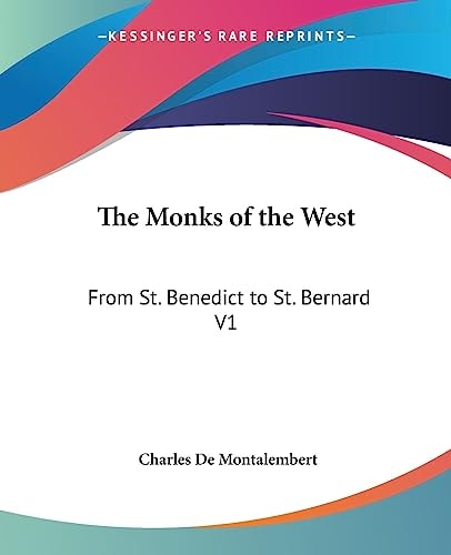 The Monks of the West: From St. Benedict to St. Bernard V1
